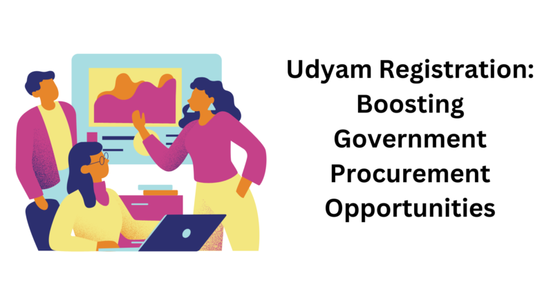 Udyam Registration Boosting Government Procurement Opportunities