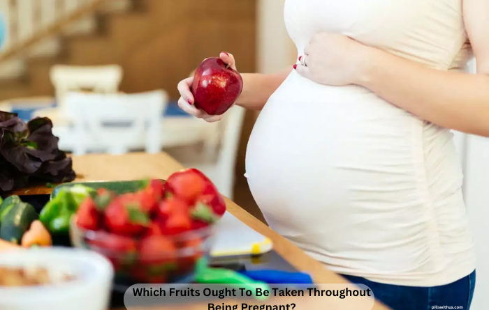Which Fruits Ought To Be Taken Throughout Being Pregnant?